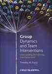 Group Dynamics and Team Interventions: Understanding and Improving Team Performance by Timothy Franz