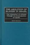 The abolition of slavery in Brazil : the "liberation" of Africans through the emancipation of capital by David Baronov