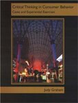 Critical Thinking in Consumer Behavior: Cases and Experiential Exercises by Judy Graham