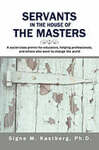 Servants in the House of the Masters:  A Social Class Primer for Educators, Helping Professionals, and Others Who Want to Change the World.