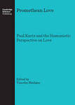 Promethean Love:  Paul Kurtz and the Humanistic Perspective on Love