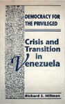 Democracy for the Privileged: Crisis and Transition in Venezuela by Richard Hillman