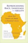 Reprocessing Race, Language and Ability: African-Born Educators and Students in Transnational America