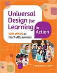 Universal Design for Learning in Action: 100 Ways to Teach All Learners by Whitney Rapp