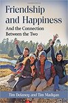 Friendship and Happiness: And the Connection Between the Two by Tim Delaney and Timothy J. Madigan