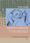 Spotted Goddesses: Dalit women's agency-narratives on caste and gender violence