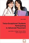 Twice-Exceptional Students Participating in Advanced Placement: and Other College Classes While Still in High School