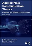 Applied Mass Communication Theory: A Guide for Media Practitioners 3rd Edition by Lauren Vicker and Jack Rosenberry
