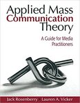 Applied Mass Communication Theory: A Guide for Media Practitioners 1st Edition